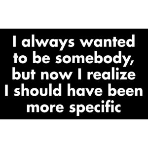 Wanted To Be Somebody - Sticker