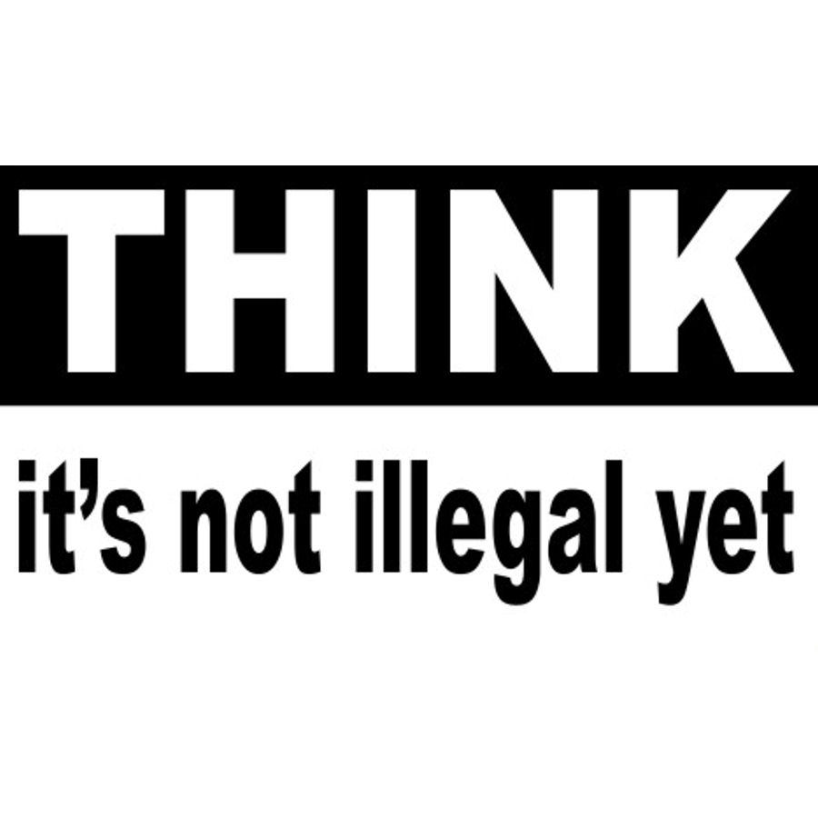 Think It's Not Illegal Yet Sticker at Sticker Shoppe