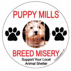 Puppy Mills Breed Misery Support Local Animal Shelter - Round Magnet